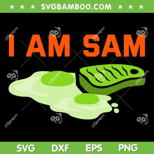 I Am Sam Green Ham And Eggs SVG PNG, Funny I Am Sam SVG, Dr Seuss DXF SVG PNG EPS
