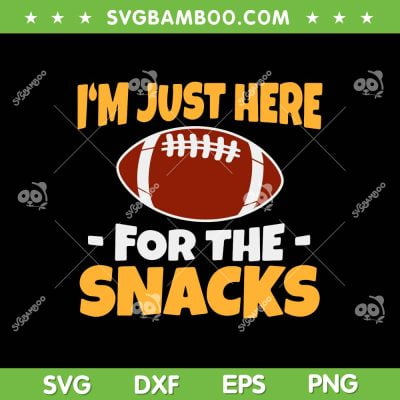 Funny Im Just Here For The Snacks SVG PNG, Super Bowl 2023 SVG, Football DXF EPS SVG PNG Funny Im Just Here For The Snacks SVG PNG, Super Bowl 2023 SVG, Football DXF EPS SVG PNG
