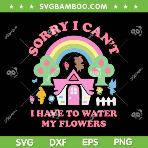 Sorry I Can't I Have To Water My Flowers SVG PNG, Girls Nintendo Animal Crossing SVG, Acnh Villagers DXF EPS SVG PNG