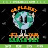 Go Planet Its Your Earth Day SVG PNG, Peace Groovy Earth Day SVG, Happy International DXF SVG PNG EPS Go Planet Its Your Earth Day SVG PNG, Peace Groovy Earth Day SVG, Happy International DXF SVG PNG EPS