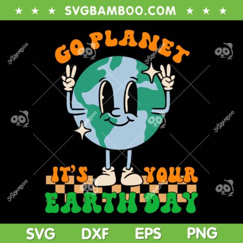 Go Planet Its Your Earth Day SVG PNG, Peace Groovy Earth Day SVG, Happy International DXF SVG PNG EPS