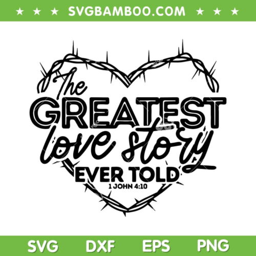 Greatest Love Story Ever Told SVG PNG, Retro Christian Valentines Day SVG, Love Story DXF EPS SVG PNG