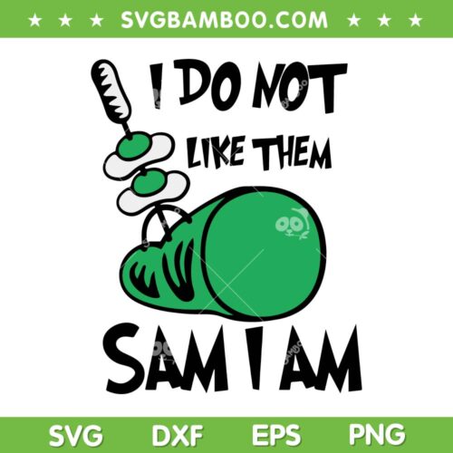 Green Eggs Ham I Do Not Like Them Sam SVG PNG, Green Eggs And Ham SVG, Dr Seuss Day DXF SVG PNG EPS