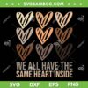 Hearts We All Have The Same Heart Inside SVG PNG, Black History Month Heart SVG, Same Heart Inside DXF SVG PNG EPS