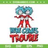 Dr Seuss Here Come Troubles SVG PNG, Thing 1 And Thing 2 SVG, Thing Family DXF EPS SVG PNG Dr Seuss Here Come Troubles SVG PNG, Thing 1 And Thing 2 SVG, Thing Family DXF EPS SVG PNG