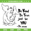 Horton Hears A Who SVG PNG, Be Kind Be True Just Be You SVG, Dr Seuss DXF SVG PNG EPS