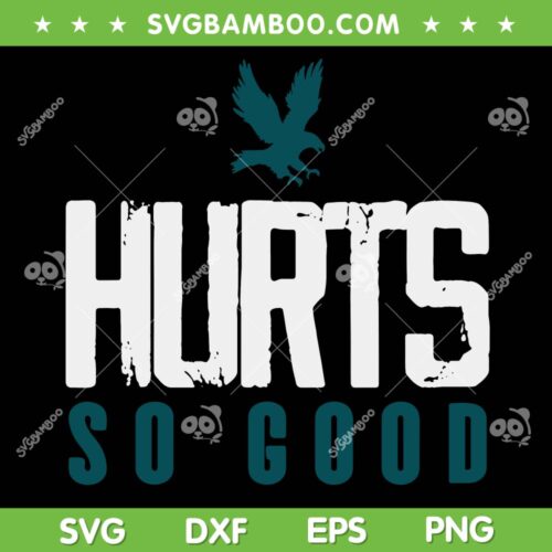Hurts So Good Eagles SVG, Eagles Super Bowl 2023 SVG, Love Hurts DXF EPS SVG PNG