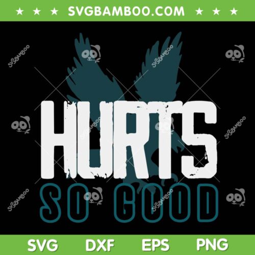 Hurts So Good Eagles SVG PNG DXF EPS, So Good Big and Bold SVG, Love Hurts DXF EPS SVG PNG