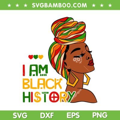 Black Girl I Am Black History SVG PNG, Black History Month African American SVG, Black Woman DXF EPS SVG PNG