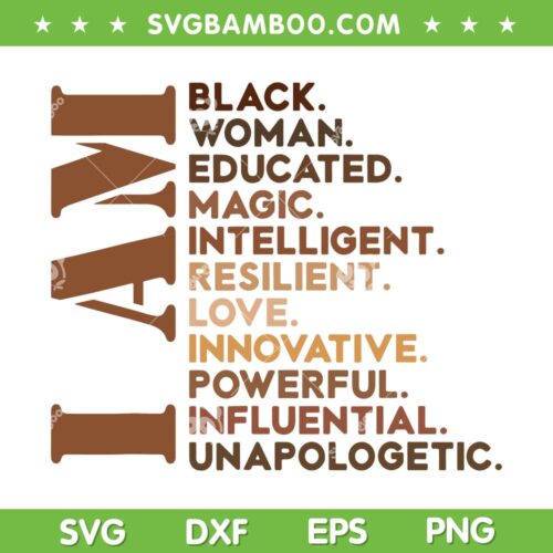 I Am Black Woman SVG PNG, Black Educated SVG, Black History Month DXF SVG PNG EPS