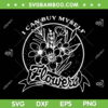 I Can Buy Myself Floral SVG PNG, Flowers Feminist Womens SVG, Floral Womens DXF EPS SVG PNG I Can Buy Myself Floral SVG PNG, Flowers Feminist Womens SVG, Floral Womens DXF EPS SVG PNG