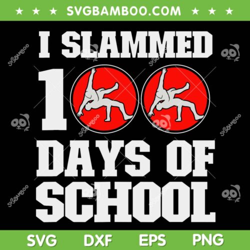 I Slammed 100 Days Of School SVG PNG, Wrestling 100th Day SVG, Funny Slammed School DXF EPS SVG PNG