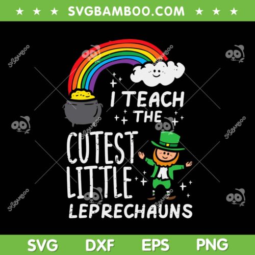 I Teach The Cutest Little Leprechauns SVG PNG, St Patricks Day Teacher SVG, Funny Leprechauns DXF SVG PNG EPS