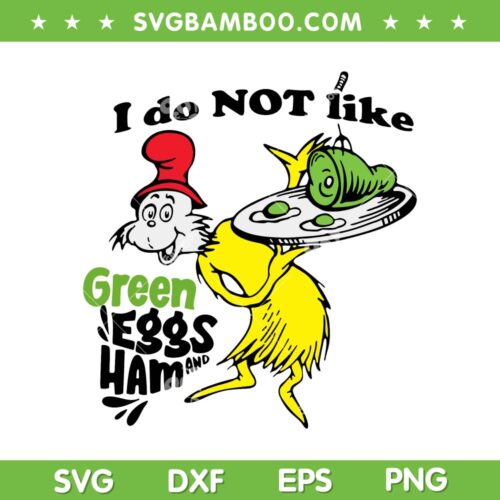 I Do Not Like Green Eggs And Ham SVG PNG, The Cat In The Hat SVG, Green Eggs Ham DXF SVG PNG EPS
