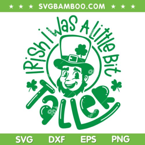 Irish I was A Little Bit Taller SVG PNG, Leprechaun St Patricks Day SVG, Funny Patricks Day DXF SVG PNG EPS
