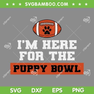 Im Here For The Puppy Bowl SVG PNG, Funny Dog Bowl SVG, Puppy Bowl DXF EPS SVG PNG Im Here For The Puppy Bowl SVG PNG, Funny Dog Bowl SVG, Puppy Bowl DXF EPS SVG PNG