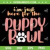 Im Just Here for the Puppy Bowl SVG PNG, 2023 Puppy Bowl SVG, Funny Paw Football DXF EPS SVG PNG