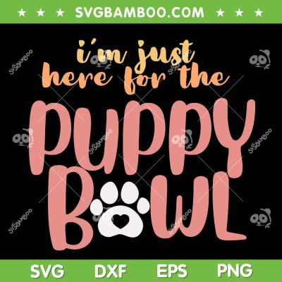 Im Just Here for the Puppy Bowl SVG PNG, 2023 Puppy Bowl SVG, Funny Paw Football DXF EPS SVG PNG
