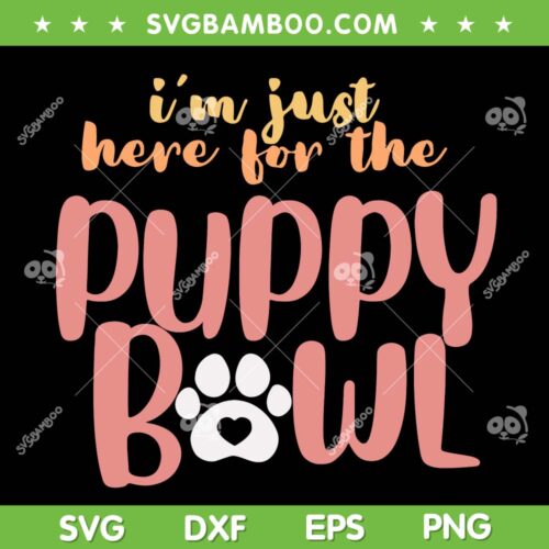 Im Just Here for the Puppy Bowl SVG PNG, 2023 Puppy Bowl SVG, Funny Paw Football DXF EPS SVG PNG