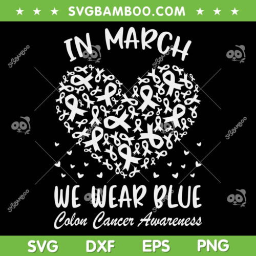 In March We Wear Blue Heart Ribbon SVG PNG, Clon Cancer Awareness SVG, We Wear Blue DXF SVG PNG EPS