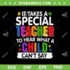 It Takes A Special Teacher To Hear What A Child Can't Say SVG PNG, Autism Awareness SVG, Teacher Quote DXF SVG PNG EPS