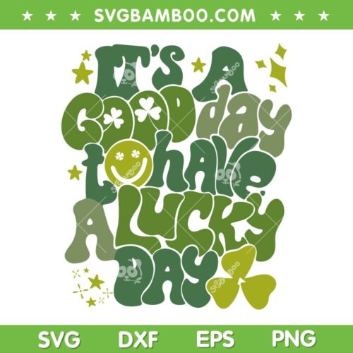 It's A Good Day To Have A Lucky Day SVG PNG, Shamrock Groovy Patricks Day SVG, Lucky Shamrock DXF SVG PNG EPS