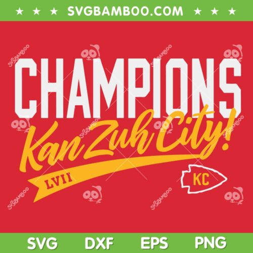 Champions KanZuhCity SVG, Chiefs Champions Super Bowl 57 SVG PNG, KC LVII Champs DXF EPS SVG PNG