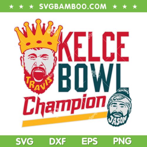 Kelce Bowl Champion SVG, Travis Kelce Wins Jason Kelce SVG, Chiefs Super Bowl Champions DXF EPS SVG PNG