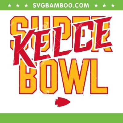 Kelce Super Bowl SVG, Travis Kelce Chiefs SVG, Kansas City Chiefs DXF EPS SVG PNG