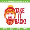 Kelce Take It Back SVG PNG, Travis Kelce Quote SVG, NFL Football DXF EPS SVG PNG Kelce Take It Back SVG PNG, Travis Kelce Quote SVG, NFL Football DXF EPS SVG PNG