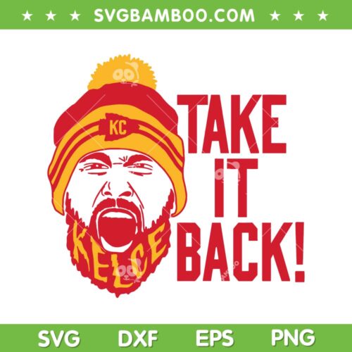 Kelce Take It Back SVG PNG, Travis Kelce Quote SVG, NFL Football DXF EPS SVG PNG