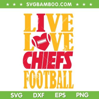 Live Love Chiefs Football SVG PNG, I Love Chiefs SVG, Football Lover DXF EPS SVG PNG