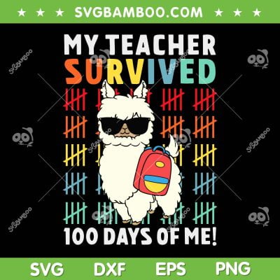 Llama 100th Day Of School SVG PNG, My Teacher Survived 100 Days Of Me SVG, 100 Days Of Me DXF EPS SVG PNG Llama 100th Day Of School SVG PNG, My Teacher Survived 100 Days Of Me SVG, 100 Days Of Me DXF EPS SVG PNG
