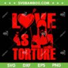 Love Is Torture SVG PNG, Torture Wednesday Addams SVG, Wednesday Valentines DXF EPS SVG PNG Love Is Torture SVG PNG, Torture Wednesday Addams SVG, Wednesday Valentines DXF EPS SVG PNG