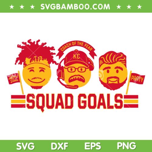 Mahomes Kelce Reid Squad Goals SVG PNG, KC Chiefs Party SVG, Super Bowl DXF EPS SVG PNG