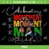 Martin Have Dream Luther King Day PNG, The Movement The Moment The Man PNG, Black History Month PNG