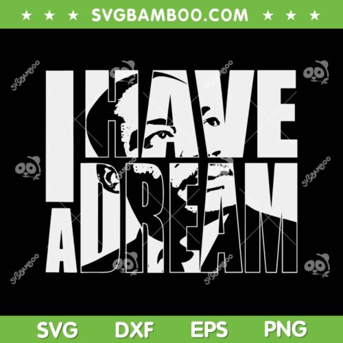Martin Luther King Day I Have A Dream SVG PNG, MLK Day Quote SVG, Happy Martin Luther King Day DXF EPS SVG PNG