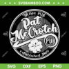 Irish Pub Pat Mc Crotch Pub SVG PNG, St Patricks Day Irish Pub SVG, Lucky Shamrock DXF SVG PNG EPS Irish Pub Pat Mc Crotch Pub SVG PNG, St Patricks Day Irish Pub SVG, Lucky Shamrock DXF SVG PNG EPS