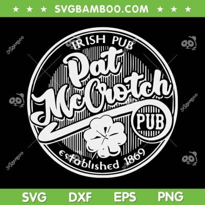 Irish Pub Pat Mc Crotch Pub SVG PNG, St Patricks Day Irish Pub SVG, Lucky Shamrock DXF SVG PNG EPS Irish Pub Pat Mc Crotch Pub SVG PNG, St Patricks Day Irish Pub SVG, Lucky Shamrock DXF SVG PNG EPS