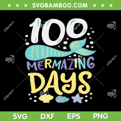 Mermaid 100 Days Of School SVG PNG, 100 Mermazing Days SVG, Mermaid Tail DXF EPS SVG PNG