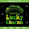 My Students Are My Lucky Charms SVG PNG, Rainbow Teacher St Patricks Day SVG, Shamrock St Patricks Day DXF EPS SVG PNG