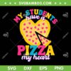 My Students Have A Pizza My Heart SVG PNG, Valentines Pizza SVG, Funny Valentines DXF EPS SVG PNG My Students Have A Pizza My Heart SVG PNG, Valentines Pizza SVG, Funny Valentines DXF EPS SVG PNG