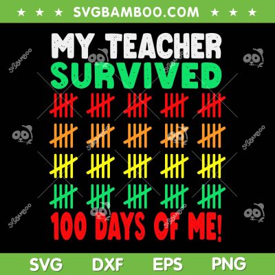 My Teacher Survived 100 Days Of Me SVG PNG, 100th Day Of School Costume SVG, Days Of School DXF EPS SVG PNG