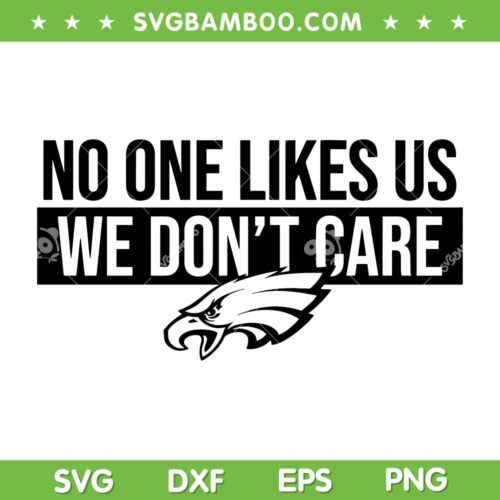 No One Likes Us We Don't Care Eagles SVG PNG, Philadelphia Eagles SVG, NFL Football DXF EPS SVG PNG