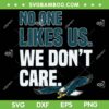 No One Likes Us We Don't Care SVG, Its Philly Thing SVG PNG, Philadelphia Trends Quote DXF EPS SVG PNG No One Likes Us We Don't Care SVG, Its Philly Thing SVG PNG, Philadelphia Trends Quote DXF EPS SVG PNG