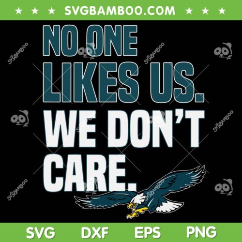 No One Likes Us We Don't Care SVG, Its Philly Thing SVG PNG, Philadelphia Trends Quote DXF EPS SVG PNG