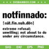 Notfinnado Definition SVG PNG, Funny Notfinnado SVG, Funny Quote DXF EPS SVG PNG Notfinnado Definition SVG PNG, Funny Notfinnado SVG, Funny Quote DXF EPS SVG PNG