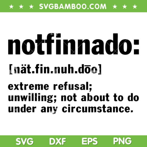 Notfinnado Definition SVG PNG, Funny Notfinnado SVG, Funny Quote DXF EPS SVG PNG