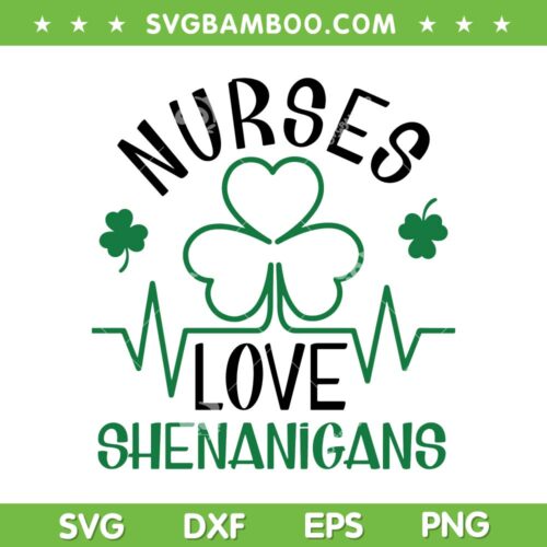 Nurses Love Shenanigans SVG PNG, Nurses St Patricks Day SVG, Funny Patricks Day DXF SVG PNG EPS