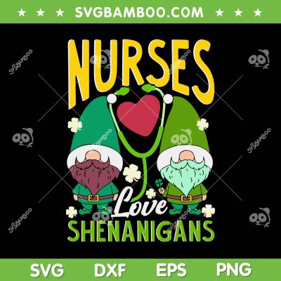 Nurses Love Shenanigans SVG PNG, Gnome St Patricks Day SVG, Nurse Patricks Day DXF SVG PNG EPS Nurses Love Shenanigans SVG PNG, Gnome St Patricks Day SVG, Nurse Patricks Day DXF SVG PNG EPS